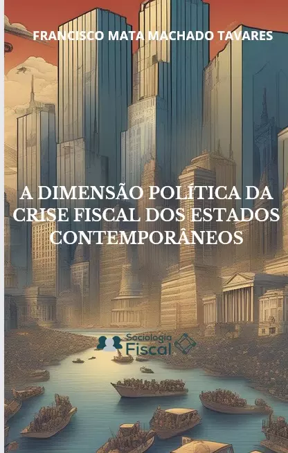 A DIMENSÃO POLÍTICA DA CRISE FISCAL DOS ESTADOS CONTEMPORÂNEOS